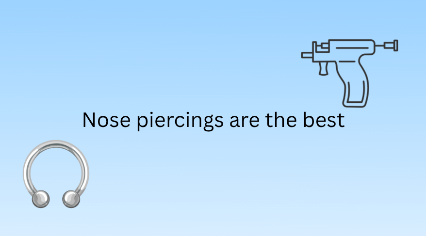 Nose piercings are the best piercing